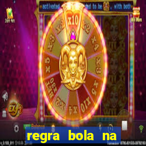 regra bola na trave betano